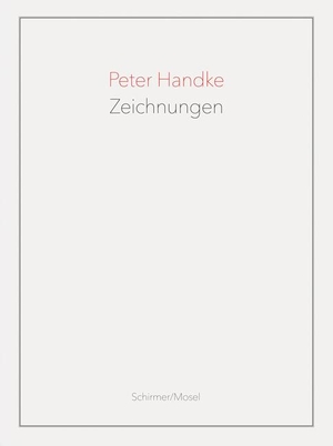 Handke, Peter. Zeichnungen. Schirmer /Mosel Verlag Gm, 2019.