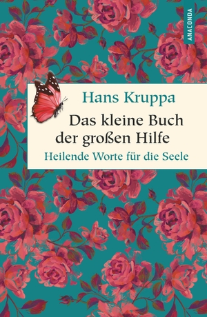 Kruppa, Hans. Das kleine Buch der großen Hilfe. Heilende Worte für die Seele. Anaconda Verlag, 2020.