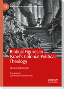 Biblical Figures in Israel's Colonial Political Theology