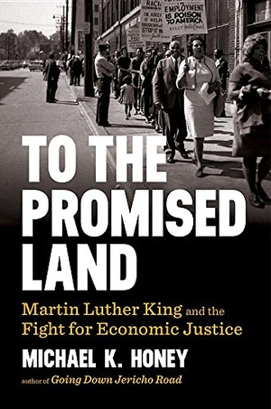Honey, Michael K.. To the Promised Land: Martin Luther King and the Fight for Economic Justice. Gale, a Cengage Group, 2018.