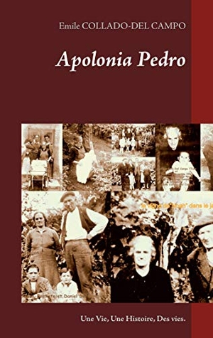 Collado-Del Campo, Emile. Apolonia  Pedro - Une Vie, Une Histoire, Des vies.. Books on Demand, 2020.