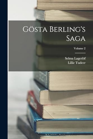 Lagerlöf, Selma / Lillie Tudeer. Gösta Berling's Saga; Volume 2. LEGARE STREET PR, 2022.