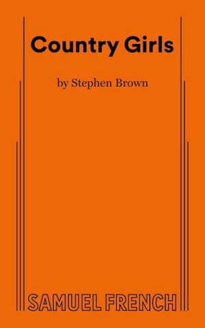 Brown, Stephen. Country Girls. Concord Theatricals, 2024.