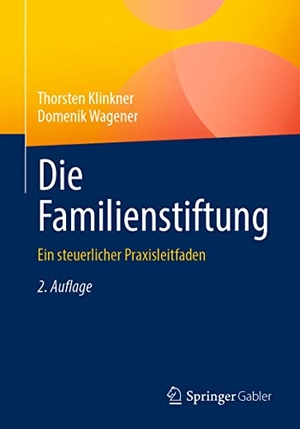 Wagener, Domenik / Thorsten Klinkner. Die Familienstiftung - Ein steuerlicher Praxisleitfaden. Springer Fachmedien Wiesbaden, 2022.