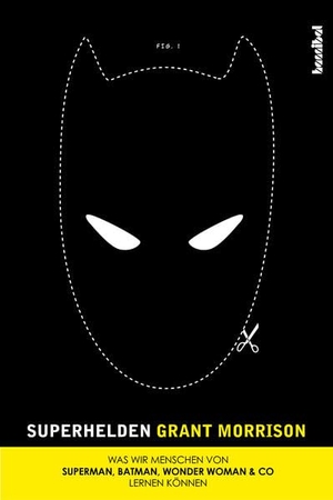 Morrison, Grant. Superhelden - Was wir Menschen von Superman, Batman, Wonder Woman & Co lernen können. Hannibal Verlag, 2013.