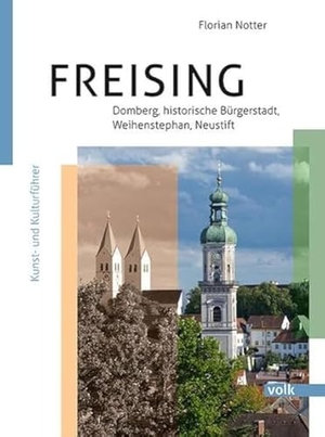 Notter, Florian. Freising - Domberg, Bürgerstadt, Weihenstephan, Neustift - Kunst- und Kulturführer. Volk Verlag, 2026.