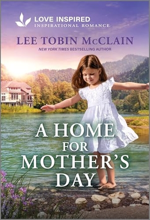 McClain, Lee Tobin. A Home for Mother's Day - An Uplifting Inspirational Romance. Harlequin, 2026.