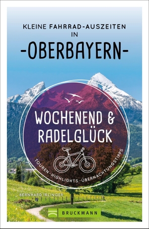 Irlinger, Bernhard. Wochenend und Radelglück - Kleine Fahrrad-Auszeiten in Oberbayern - Touren, Highlights, Übernachtungstipps. Bruckmann Verlag GmbH, 2021.
