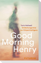 Good Morning Henry
