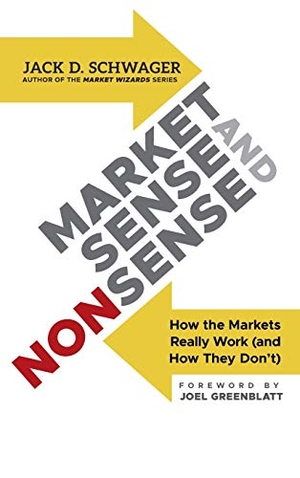 Schwager, Jack D.. Market Sense and Nonsense - How the Markets Really Work (and How They Don't). John Wiley & Sons Inc, 2012.