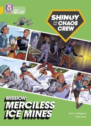 Callaghan, Chris. Shinoy and the Chaos Crew Mission: Merciless Ice Mines - Band 09/Gold. HarperCollins Publishers, 2021.