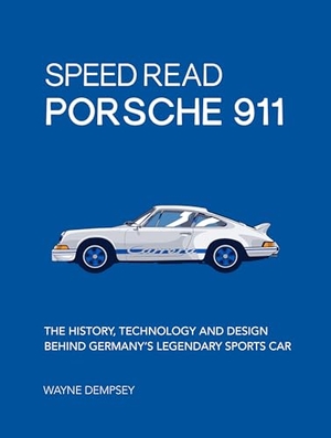 Dempsey, Wayne R.. Speed Read Porsche 911 - The History, Technology and Design Behind Germany's Legendary Sports Car. Quarto Publishing Group USA Inc, 2018.