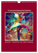 Tanzvergnügen, abstrakt, farbenfroh und voller Schwung (Wandkalender 2024 DIN A4 hoch), CALVENDO Monatskalender