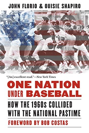 Florio, John / Ouisie Shapiro. One Nation Under Baseball - How the 1960s Collided with the National Pastime. Nebraska, 2019.