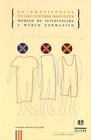 Montero Alcaide, Antonio. La convivencia en los centros docentes : modelo de intervención y marco normativo. Ediciones Aljibe, S.L., 2000.