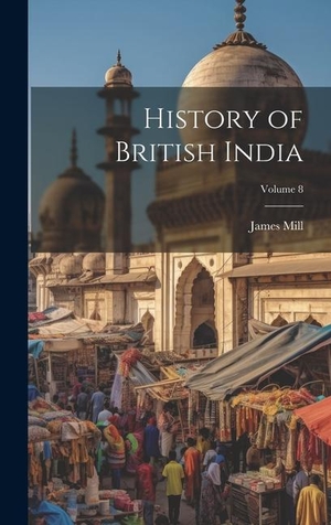 Mill. History of British India; Volume 8. Tradd Street Press, 2023.