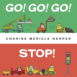 Harper, Charise Mericle. Go! Go! Go! Stop!. Random House Children's Books, 2015.