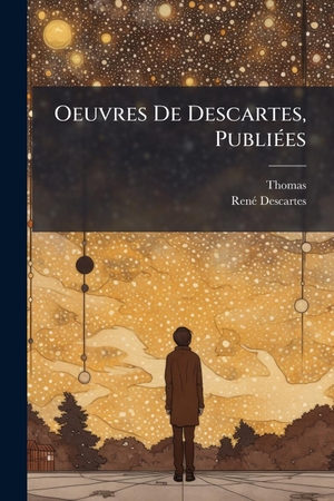 Thomas / Renã Descartes. Oeuvres De Descartes, PubliÃ(c)es. Creative Media Partners, LLC, 2025.