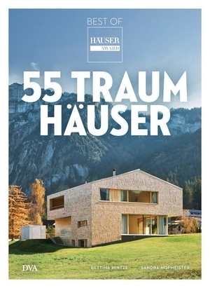 Hintze, Bettina / Sandra Hofmeister. 55 Traumhäuser - Best of HÄUSER-Award. DVA Dt.Verlags-Anstalt, 2016.