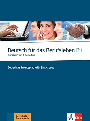Deutsch für das Berufsleben B1. Kursbuch + 2 Audio-CDs. Klett Sprachen GmbH, 2010.