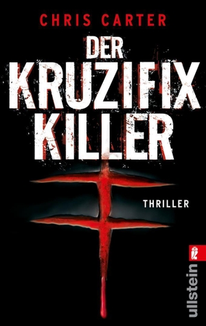 Carter, Chris. Der Kruzifix-Killer. Ullstein Taschenbuchvlg., 2009.