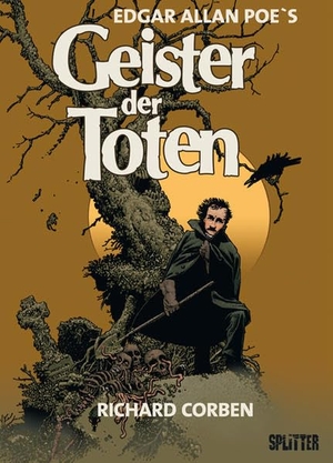 Poe, Edgar Allan / Richard Corben. Geister der Toten. Splitter Verlag, 2015.