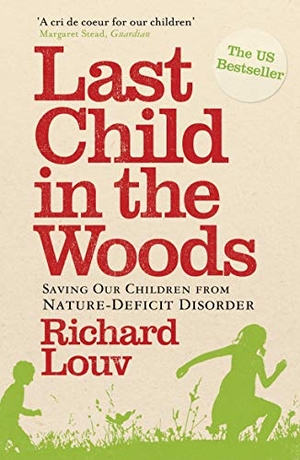 Louv, Richard. Last Child in the Woods - Saving our Children from Nature-Deficit Disorder. Atlantic Publishing Group, 2010.
