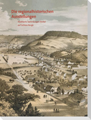 Die regionalhistorischen Ausstellungen