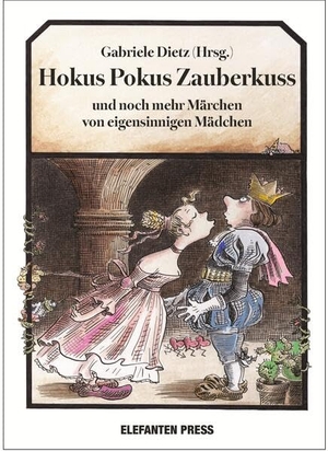 Dietz, Gabriele (Hrsg.). Hokus Pokus Zauberkuss - und noch mehr Märchen von eigensinnigen Mädchen. Espresso Verlag GmbH, 2026.