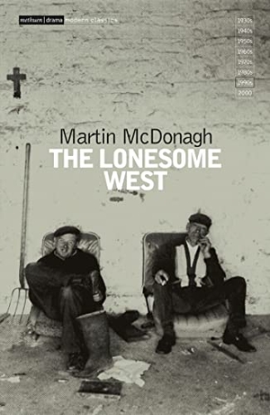 Mcdonagh, Martin. The Lonesome West. Bloomsbury Academic, 2008.