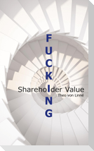Fucking Shareholder Value