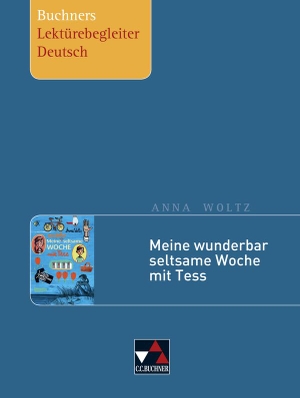 Gora, Stephan / Anna Woltz. Woltz, Meine wunderbar seltsame Woche mit Tess. Buchner, C.C. Verlag, 2018.