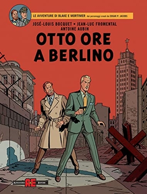 Bocquet, José-Louis / Fromental, Jean-Luc et al. Otto ore a Berlino. Le avventure di Blake e Mortimer. Editoriale Cosmo, 2022.