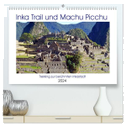 Inka Trail und Machu Picchu, Trekking zur berühmten Inkastadt (hochwertiger Premium Wandkalender 2024 DIN A2 quer), Kunstdruck in Hochglanz
