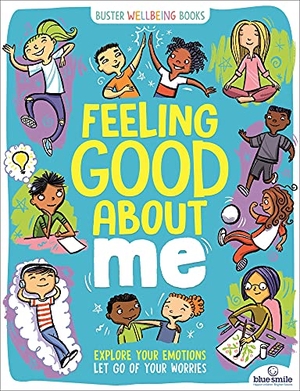 Bailey, Ellen / Lesley Pemberton. Feeling Good About Me - Explore Your Emotions, Let Go of Your Worries. Michael O'Mara Books Ltd, 2021.