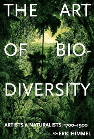 Himmel, Eric. The Art of Biodiversity - Artists & Naturalists, 1700-1900. Abrams & Chronicle Books, 2026.