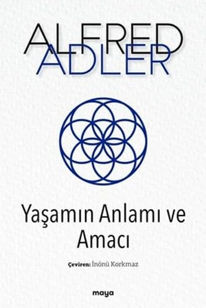 Adler, Alfred. Yasamin Anlami ve Amaci. Maya Kitap, 2022.