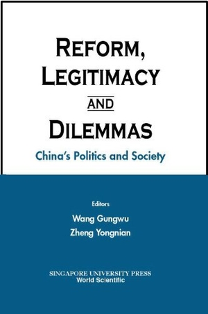 Wang, Gungwu / Yongnian Zheng. Reform, Legitimacy and Dilemmas: China's Politics and Society. World Scientific Publishing Company, 2001.