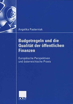 Pasterniak, Angelika. Budgetregeln und die Qualität der öffentlichen Finanzen - Europäische Perspektiven und österreichische Praxis. Deutscher Universitätsverlag, 2006.