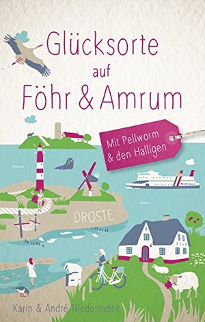 Niedostadek, André / Karin Niedostadek. Glücksorte auf Föhr & Amrum. Mit Pellworm & den Halligen - Fahr hin & werd glücklich - mit 80 ausgewählten Highlights und Geheimtipps für besondere Entdeckungen, Ausflüge und Kurztrips. Droste Verlag, 2022.