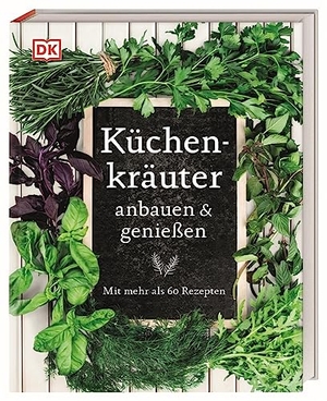 Cox, Jeff / Marie-Pierre Moine. Küchenkräuter anbauen und genießen - Mit mehr als 60 Rezepten. Praktischer Kräuter-Ratgeber für Anbau, Ernte & Küche. Inkl. 120 Pflanzen. Dorling Kindersley Verlag, 2020.