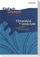 Filmanalyse im Unterricht: Zur Theorie und Praxis von Literaturverfilmungen. EinFach Deutsch Unterrichtsmodelle