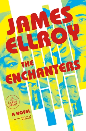 Ellroy, James. The Enchanters. Penguin Random House LLC, 2023.