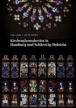 Petersen, Jan / Axel Lohr. Kirchenglasmalereien in Hamburg und Schleswig-Holstein. PMzwei PrintMedia, 2023.