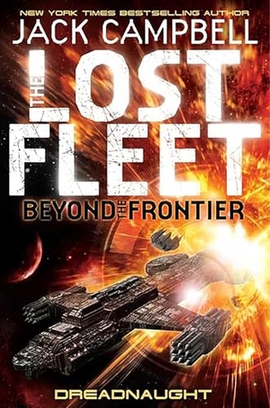 Campbell, Jack. Lost Fleet - Beyond the Frontier - Dreadnaught Book 1. Titan Books Ltd, 2011.