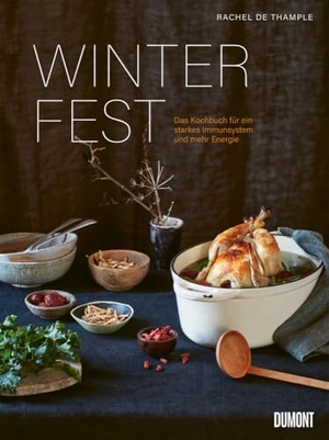 De Thample, Rachel. Winterfest - Das Kochbuch für ein starkes Immunsystem und mehr Energie. DuMont Buchverlag GmbH, 2024.