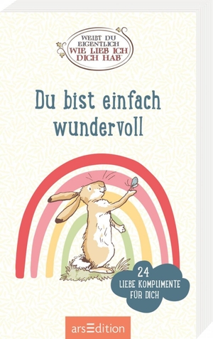 Weißt du eigentlich, wie lieb ich dich hab? Du bist einfach wundervoll - 24 liebe Komplimente für dich. Ars Edition GmbH, 2026.
