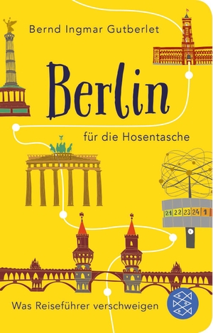 Gutberlet, Bernd Ingmar. Berlin für die Hosentasche - Was Reiseführer verschweigen. FISCHER Taschenbuch, 2017.
