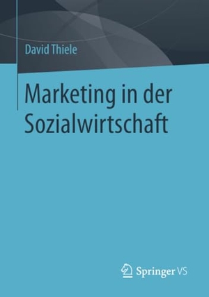 Thiele, David. Marketing in der Sozialwirtschaft. Springer Fachmedien Wiesbaden, 2017.