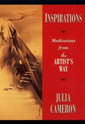 Cameron, Julia. Inspirations - Meditations from the Artist's Way. Penguin Random House LLC, 2001.